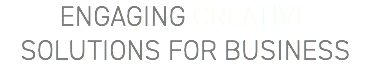ENGAGING CREATIVE SOLUTIONS FOR BUSINESS